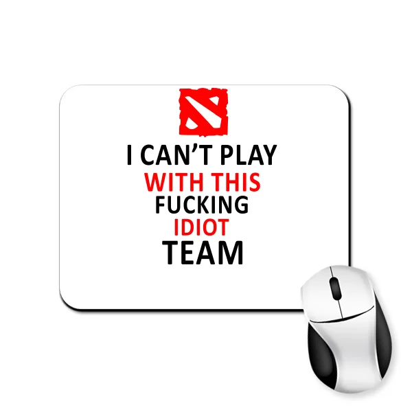 Килимок для миші I cant play with this fucking idiot team